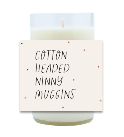 Cotton Headed Ninny Muggins Hand Poured Soy Candle | Furbish & Fire Candle Co.
