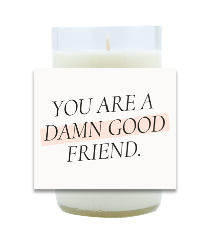 Damn Good Friend Hand Poured Soy Candle | Furbish & Fire Candle Co.