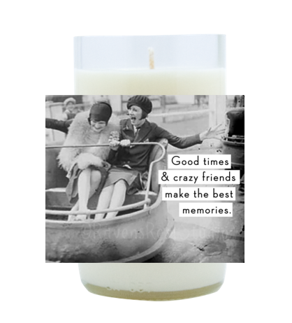 Good Times and Crazy Friends Hand Poured Soy Candle | Furbish & Fire Candle Co.