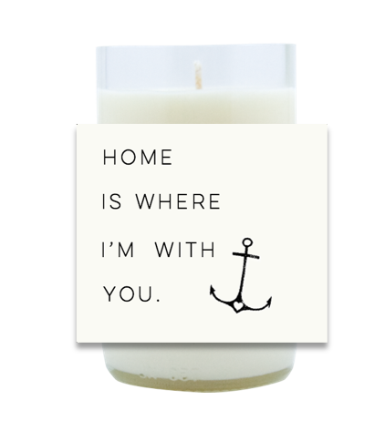 Home Is Where I'm With You Hand Poured Soy Candle | Furbish & Fire Candle Co.