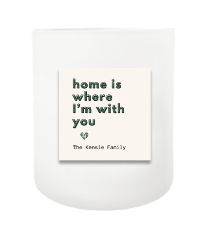 Home Is Where I'm With You Hand Poured Soy Candle | Furbish & Fire Candle Co.
