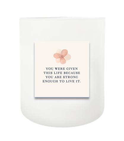 You Were Given This Life Hand Poured Soy Candle | Furbish & Fire Candle Co.