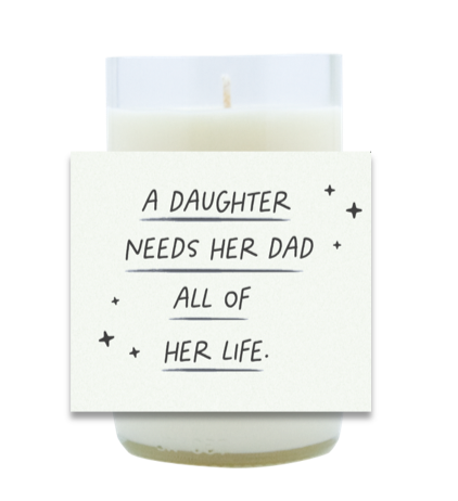 A Daughter Needs Her Dad Hand Poured Soy Candle | Furbish & Fire Candle Co.