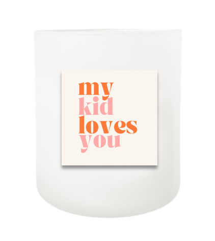 My Kid Loves You Hand Poured Soy Candle | Furbish & Fire Candle Co.