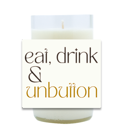 Eat, Drink and Unbutton Hand Poured Soy Candle | Furbish & Fire Candle Co.