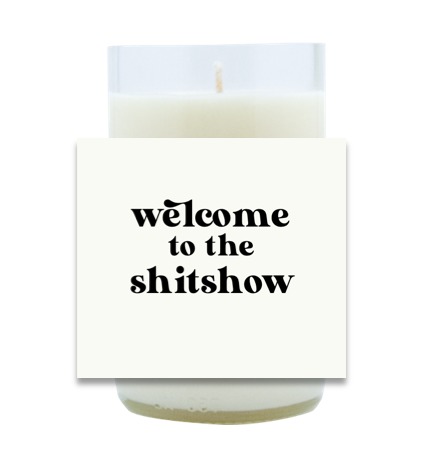 Welcome To The Shitshow Hand Poured Soy Candle | Furbish & Fire Candle Co.