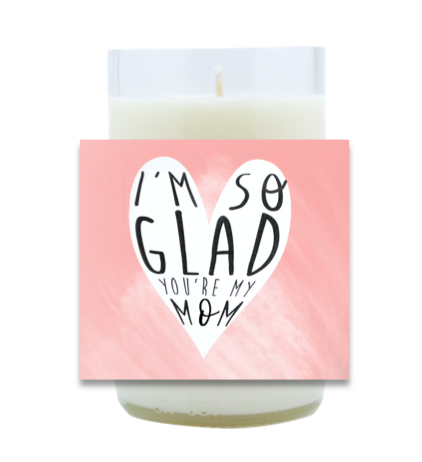 I'm So Glad You're My Mom Hand Poured Soy Candle | Furbish & Fire Candle Co.