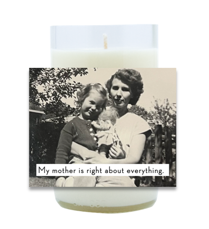 My Mother is Right About Everything Hand Poured Soy Candle | Furbish & Fire Candle Co.