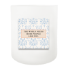 The World Needs Hand Poured Soy Candle | Furbish & Fire Candle Co.