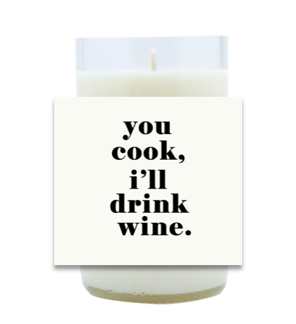 You Cook, I'll Drink Wine Hand Poured Soy Candle | Furbish & Fire Candle Co.