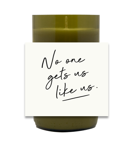 No One Gets Us Like Us Hand Poured Soy Candle | Furbish & Fire Candle Co.