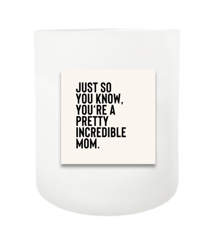 Pretty Incredible Mom Hand Poured Soy Candle | Furbish & Fire Candle Co.