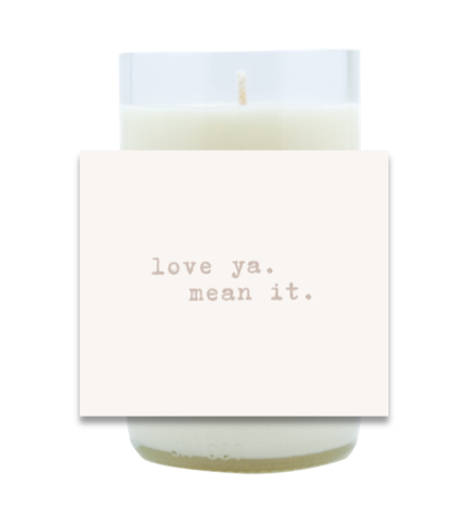 Love Ya Mean It Hand Poured Soy Candle | Furbish & Fire Candle Co.