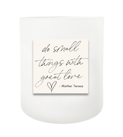 Do Small Things With Great Love Hand Poured Soy Candle | Furbish & Fire Candle Co.