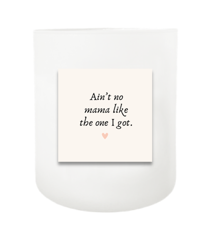 Ain't No Mama Hand Poured Soy Candle | Furbish & Fire Candle Co.