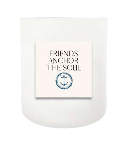 Friends Anchor The Soul Hand Poured Soy Candle | Furbish & Fire Candle Co.