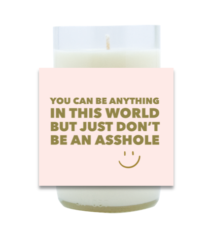 Don't be an A-hole Hand Poured Soy Candle | Furbish & Fire Candle Co.