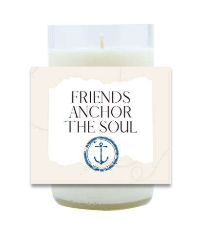 Friends Anchor The Soul Hand Poured Soy Candle | Furbish & Fire Candle Co.