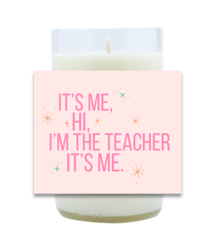 I'm the Teacher It's Me Hand Poured Soy Candle | Furbish & Fire Candle Co.