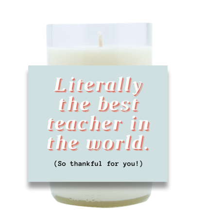 Literally the Best Teacher Hand Poured Soy Candle | Furbish & Fire Candle Co.