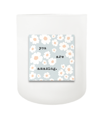 You Are Amazing Hand Poured Soy Candle | Furbish & Fire Candle Co.