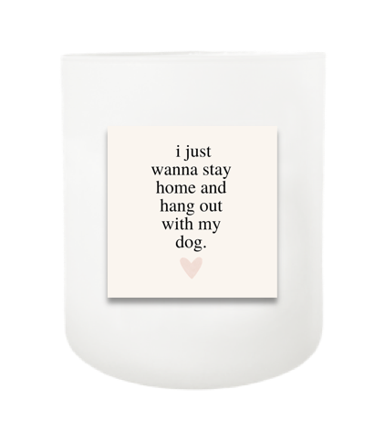 I Just Wanna Stay Home Hand Poured Soy Candle | Furbish & Fire Candle Co.