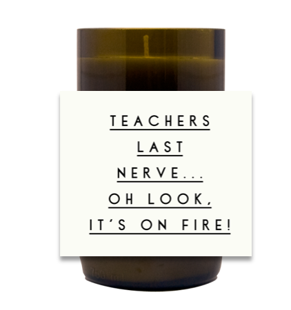 Teachers Last Nerve Hand-Poured Soy Candle | Furbish & Fire Candle Co.