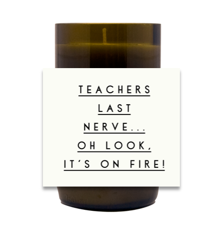 Teachers Last Nerve Hand-Poured Soy Candle | Furbish & Fire Candle Co.
