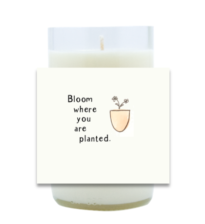 Bloom Where You are Planted Hand Poured Soy Candle | Furbish & Fire Candle Co.