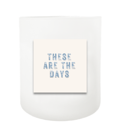 These are the Days Hand Poured Soy Candle | Furbish & Fire Candle Co.