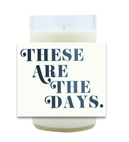 These are the Days Hand Poured Soy Candle | Furbish & Fire Candle Co.